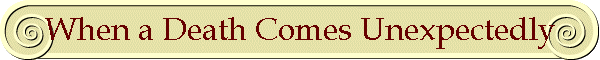 When a Death Comes Unexpectedly